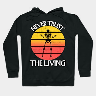 Never trust the living, retro sunset hallloween Skeleton vintage. Hoodie